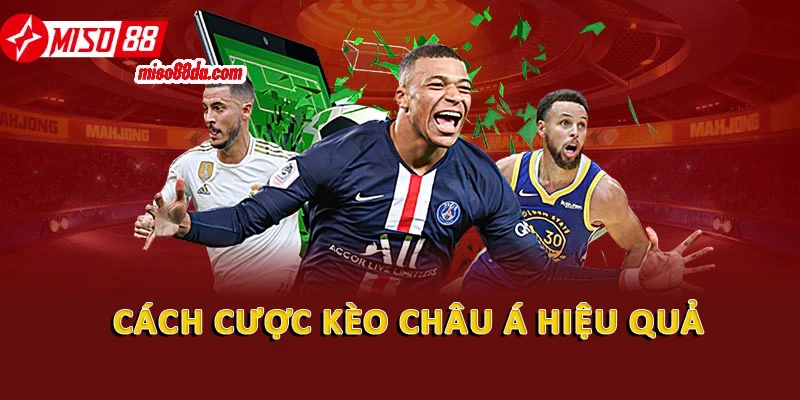 Soi Kèo Nhà Cái Chuẩn Xác: Bí Quyết Cá Cược Luôn Thắng 2 Cách cược kèo châu Á hiệu quả