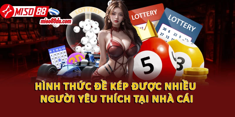Cách Chơi Lô Đề Online Hiệu Quả Từ Cơ Bản Đến Nâng Cao 2 Hình thức đề kép được nhiều người yêu thích tại nhà cái