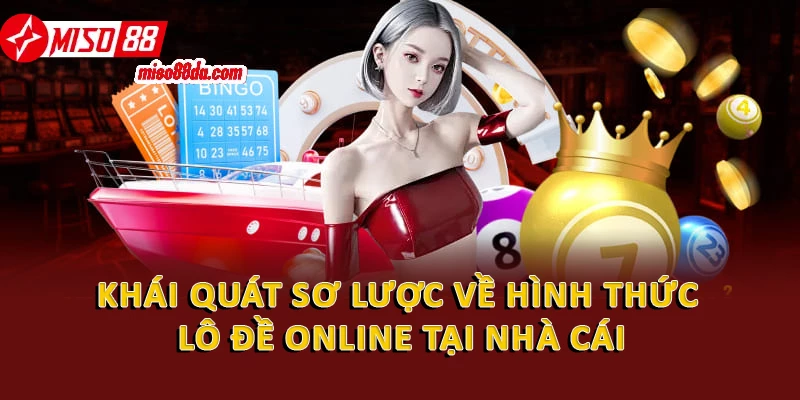 Cách Chơi Lô Đề Online Hiệu Quả Từ Cơ Bản Đến Nâng Cao 1 Khái quát sơ lược về hình thức lô đề online tại nhà cái